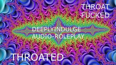 THROAT FUCKED INTENSE THROATING (AUDIO PORN) THROATED INTENSE ASMRR JOI