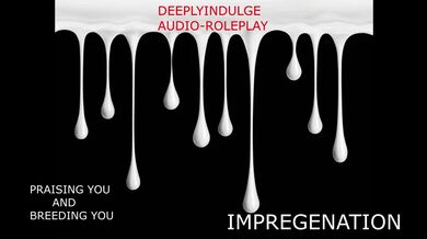 BREEDING AND SEEDING YOU DIRTY IN PRAISE AND SEEDING TO MAKE YOU PREGENANT (AUDIO PORN) PRAISE KINK
