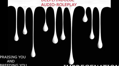 BREEDING AND SEEDING YOU DIRTY IN PRAISE AND SEEDING TO MAKE YOU PREGENANT (AUDIO PORN) PRAISE KINK