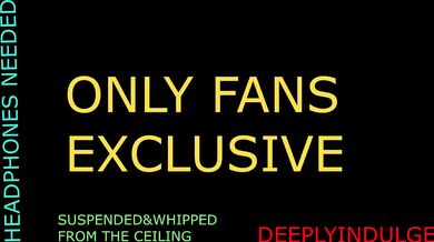 SUSPENDED FROM THE CEILING AND WHIPPED AND FLOGGED HARD (AUDIOROLEPLAY)DIRTY DADDY WRECKS YOU