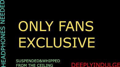 SUSPENDED FROM THE CEILING AND WHIPPED AND FLOGGED HARD (AUDIOROLEPLAY)DIRTY DADDY WRECKS YOU