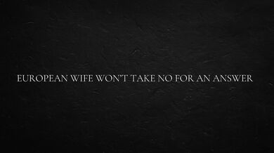 European Wife Won’t Take No For An Answer