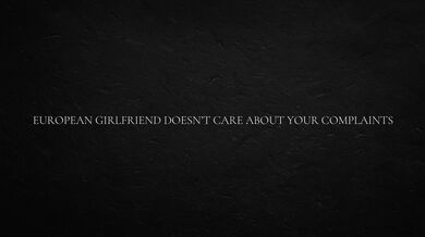 European Girlfriend Doesn’t Care About Your Complaints