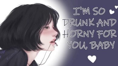 College Girlfriend Drinks for the First Time | Desperate Horny Begging ASMR