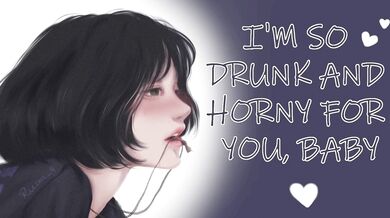 College Girlfriend Drinks for the First Time | Desperate Horny Begging ASMR