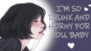 College Girlfriend Drinks for the First Time | Desperate Horny Begging ASMR