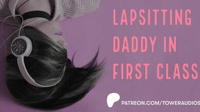 Lapsitting Daddy In First Class (Erotic Audio For Women) (Audioporn)