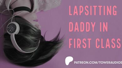 Lapsitting Daddy In First Class (Erotic Audio For Women) (Audioporn)