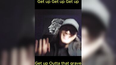 Get up outta that grave!! Get up Getup!