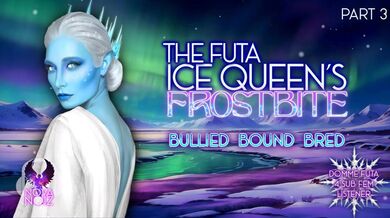 The Futa Ice Queen’s Frostbite pt 3 [Domme Lesbian 4 Female Listener] [Erotic Audio ASMR Story]